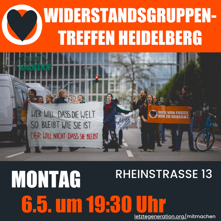 Treffen der Widerstandsgruppe Letzte Generation Rhein-Neckar am Montag, den 6. Mai in Heidelberg