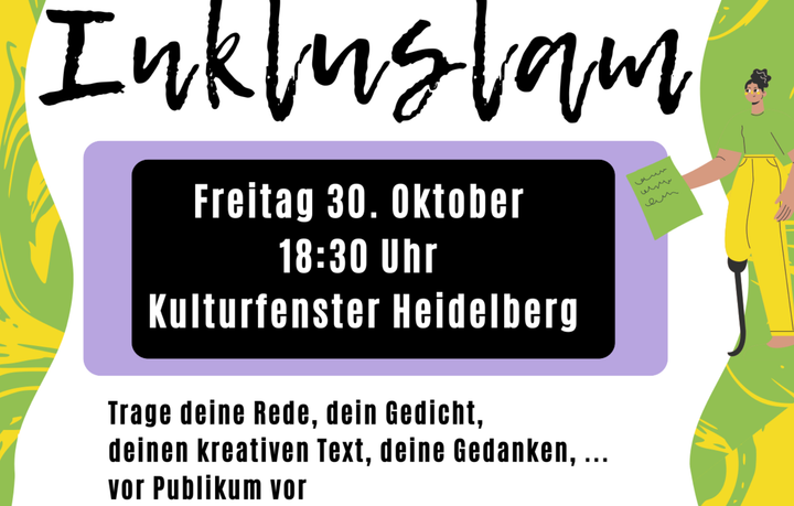 Flyer oberer Teil: Inklusion, Freitag, 30. Oktober 18:30 Uhr Kulturfenster Heidelberg, Trage deine Rede, dein Gedicht, deinen kreativen Text deine Gedanken… vor Publikum vor